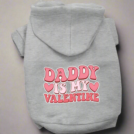 Daddy is My Valentine Screen Print Pet Hoodie - Valentine’s