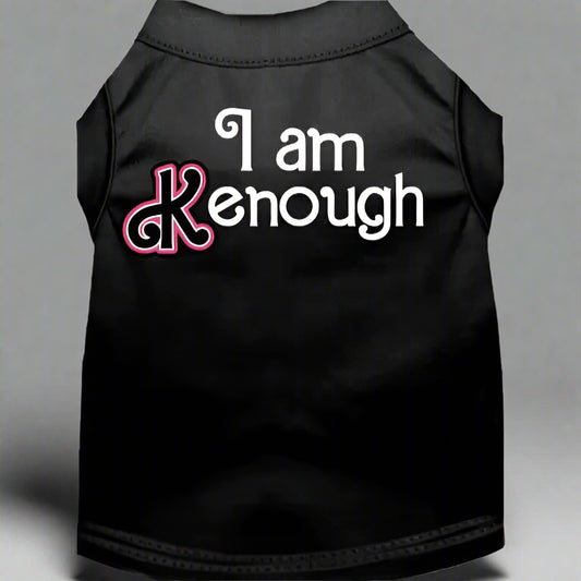 I Am Kenough Dog Shirt - Pet Shirt