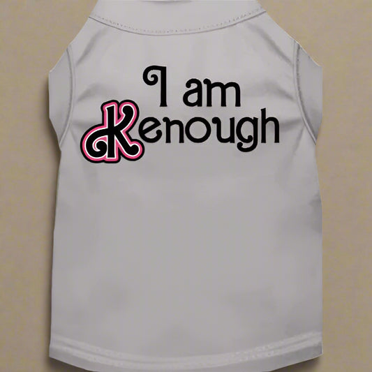 I Am Kenough Dog Shirt - Pet Shirt