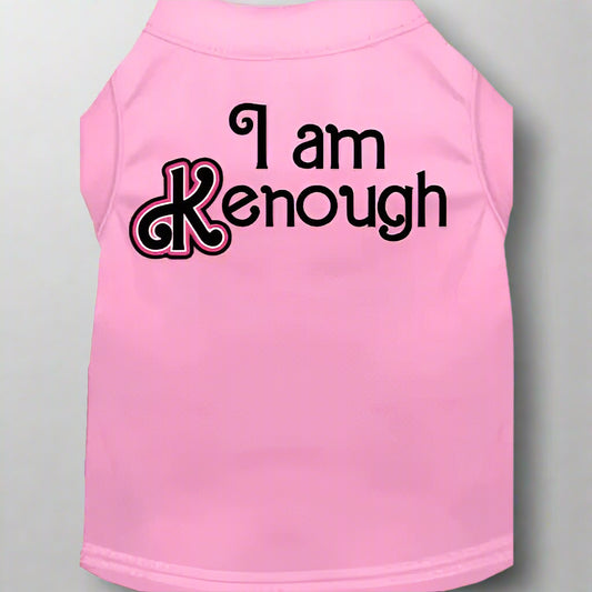 I Am Kenough Dog Shirt - Pet Shirt