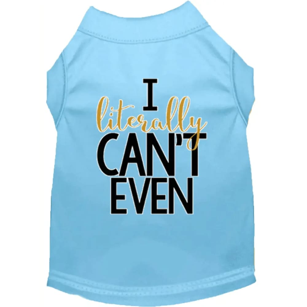 I Literally Can’t Even Dog Shirt - Pet Shirt