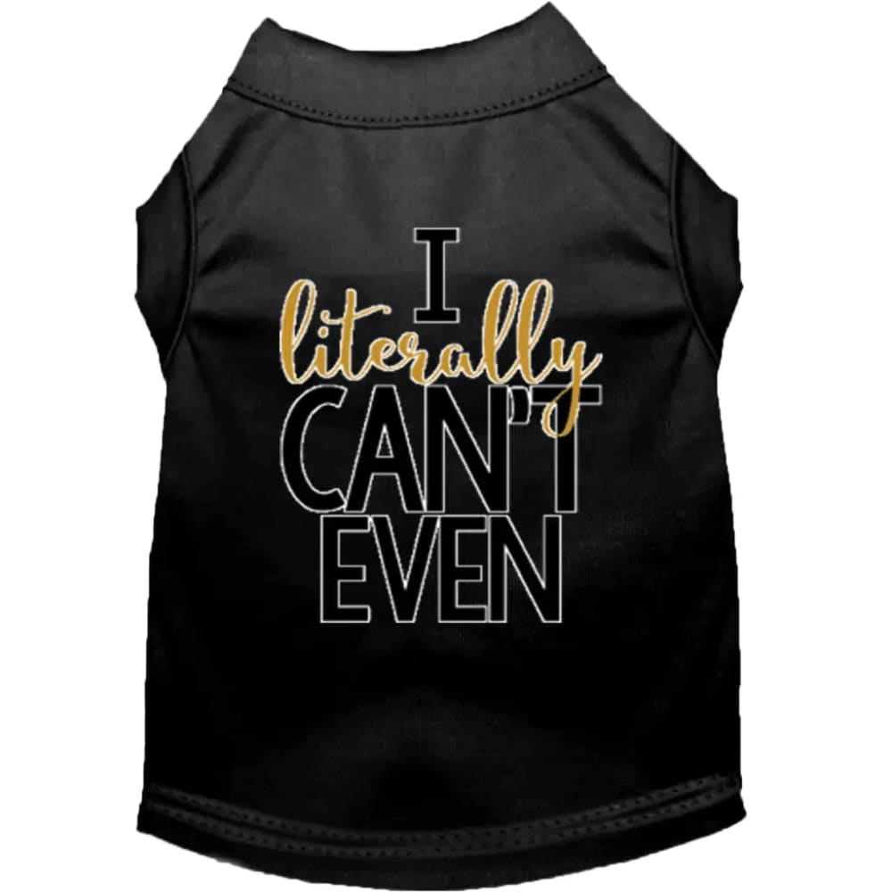 I Literally Can’t Even Dog Shirt - Pet Shirt