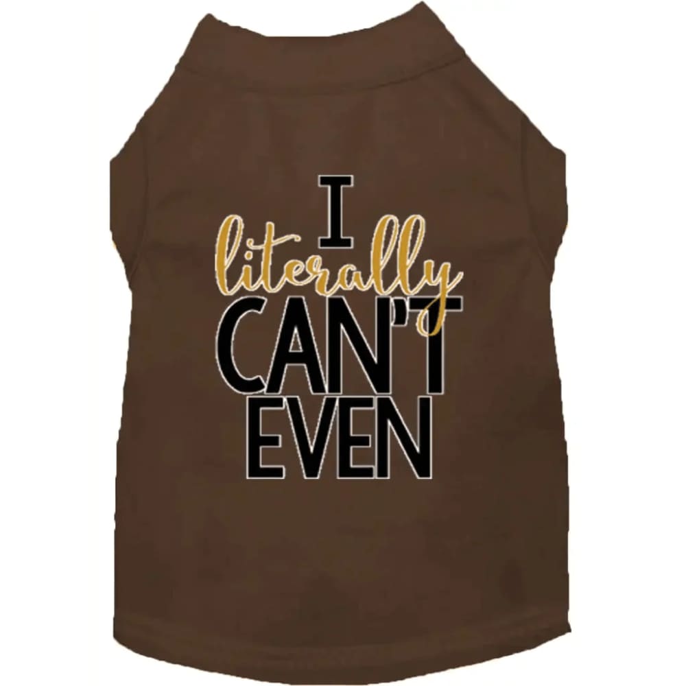 I Literally Can’t Even Dog Shirt - Pet Shirt