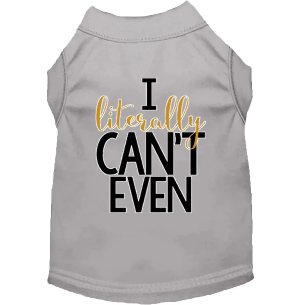 I Literally Can’t Even Dog Shirt - Pet Shirt