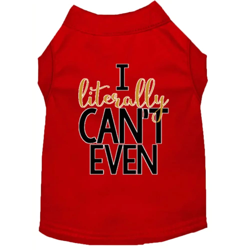 I Literally Can’t Even Dog Shirt - Pet Shirt