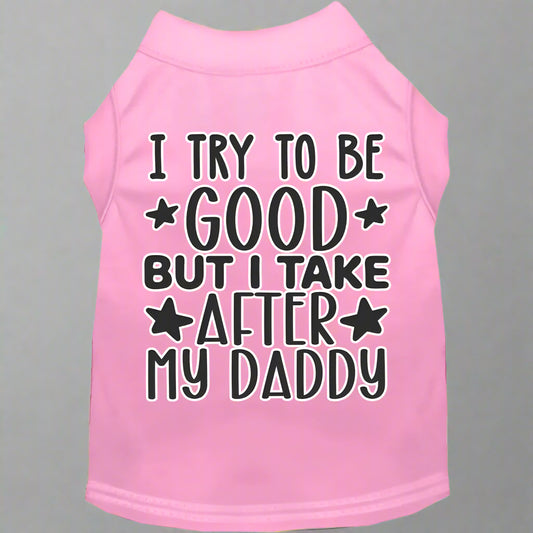 I Take After Daddy Pet Shirt - Pet Shirt