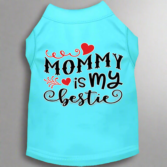 Mommy Is My Bestie Dog Shirt - Pet Shirt