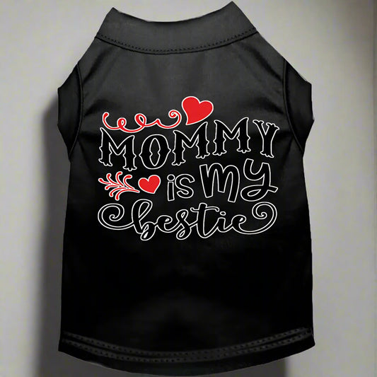 Mommy Is My Bestie Dog Shirt - Pet Shirt