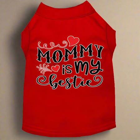 Mommy Is My Bestie Dog Shirt - Pet Shirt