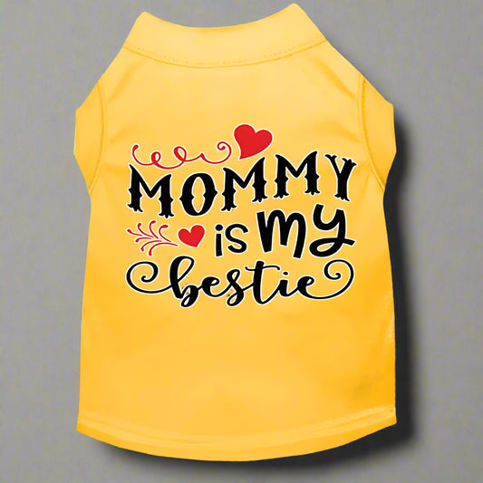 Mommy Is My Bestie Dog Shirt - Pet Shirt
