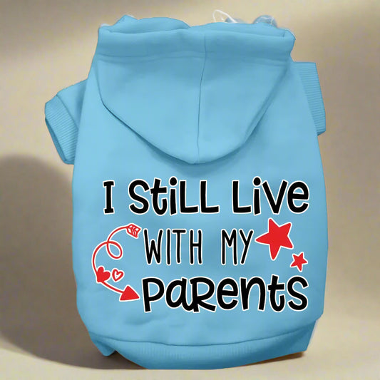 Still Live With My Parents Dog Hoodie - Pet Hoodies
