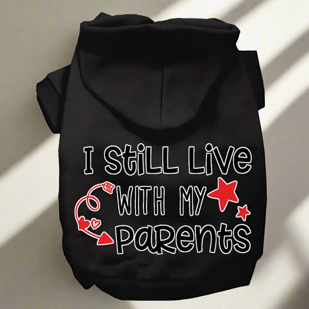 Still Live With My Parents Dog Hoodie - Pet Hoodies