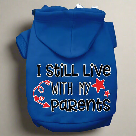 Still Live With My Parents Dog Hoodie - Pet Hoodies