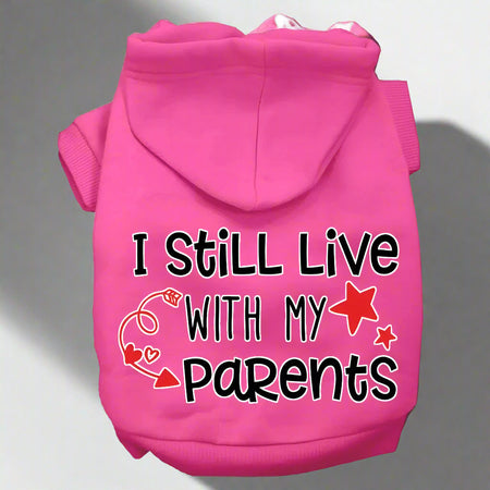 Still Live With My Parents Dog Hoodie - Pet Hoodies