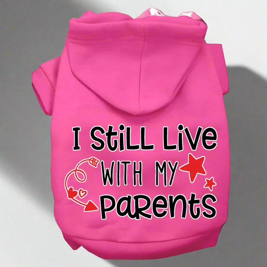 Still Live With My Parents Dog Hoodie - Pet Hoodies
