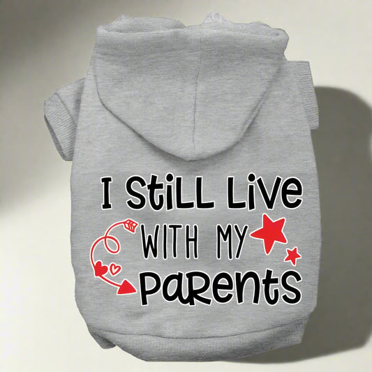 Still Live With My Parents Dog Hoodie - Pet Hoodies