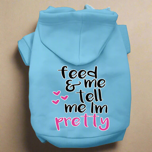 Tell Me I’m Pretty Dog Hoodie - Pet Hoodies