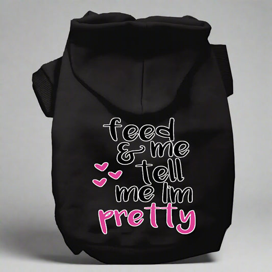 Tell Me I’m Pretty Dog Hoodie - Pet Hoodies