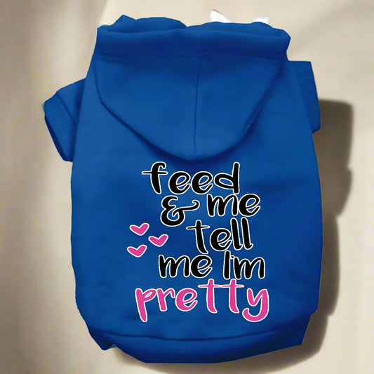 Tell Me I’m Pretty Dog Hoodie - Pet Hoodies