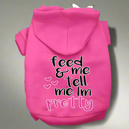 Tell Me I’m Pretty Dog Hoodie - Pet Hoodies