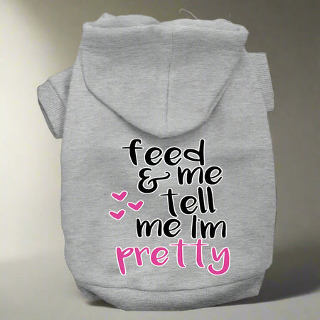 Tell Me I’m Pretty Dog Hoodie - Pet Hoodies
